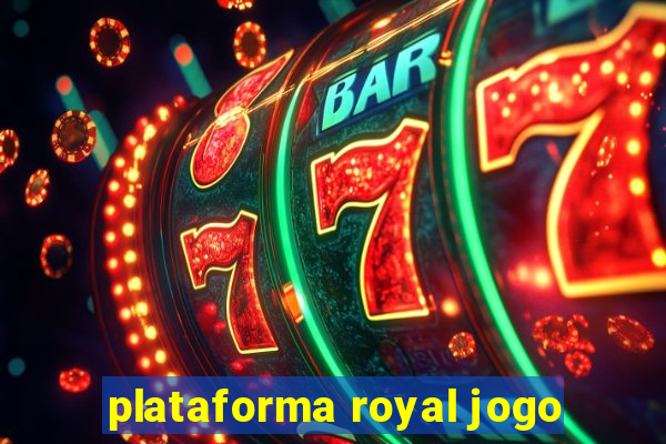 plataforma royal jogo